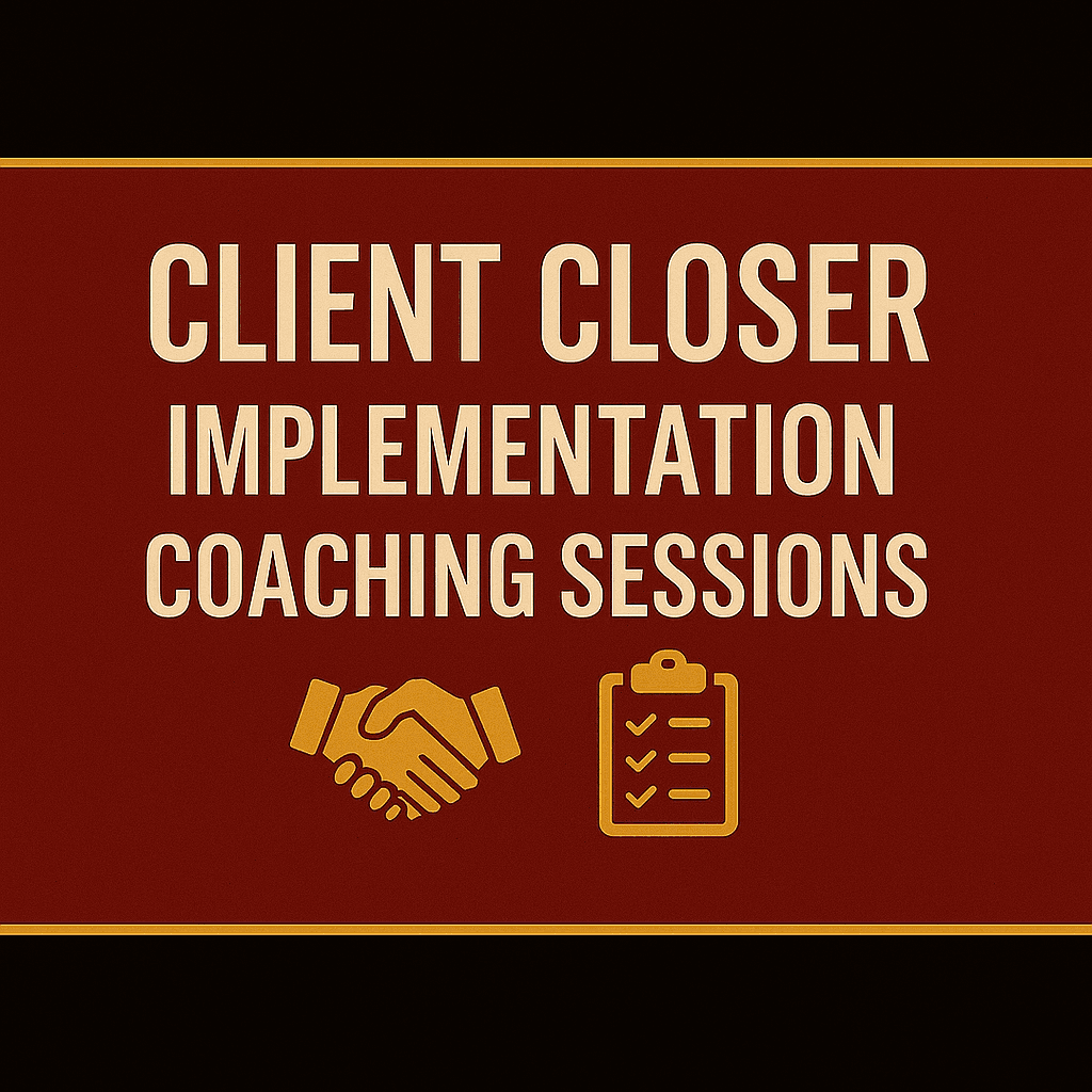 Deep red and gold banner that reads “Client Closer Implementation Coaching Sessions” with icons of a handshake and a checklist, representing professional sales coaching and implementation support for coaches.